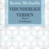 Vidunderlige Verden - Bind 1 - Karin MichaÃ«lis - Bog