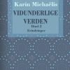 Vidunderlige Verden - Bind 2 - Karin MichaÃ«lis - Bog