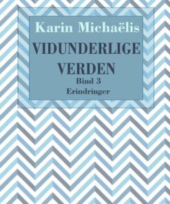 Vidunderlige Verden - Bind 3 - Karin MichaÃ«lis - Bog