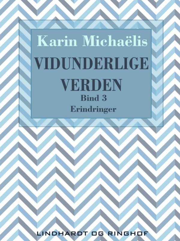 Vidunderlige Verden - Bind 3 - Karin MichaÃ«lis - Bog