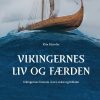 Vikingernes Liv Og Færden - Kim Hjardar - Bog