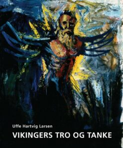 Vikingers Tro Og Tanke - Uffe Hartvig Larsen - Bog