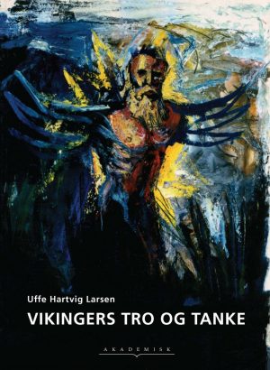 Vikingers Tro Og Tanke - Uffe Hartvig Larsen - Bog