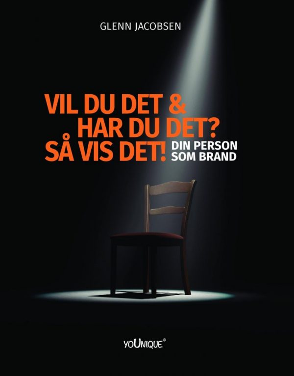 Vil Du Det & Har Du Det? Så Vis Det! Din Person Som Brand - Glenn Jacobsen - Bog