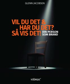 Vil Du Det & Har Du Det? Så Vis Det! Din Person Som Brand - Glenn Jacobsen - Bog