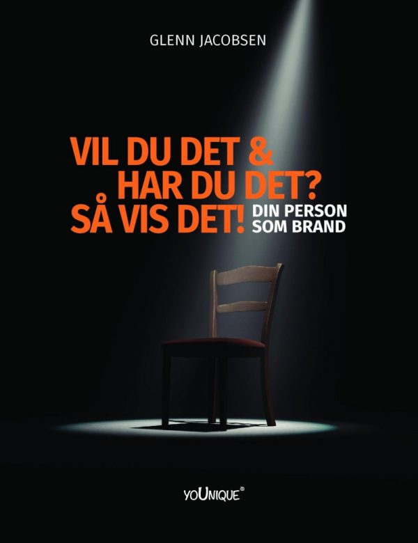 Vil Du Det & Har Du Det? Så Vis Det! Din Person Som Brand - Glenn Jacobsen - Bog