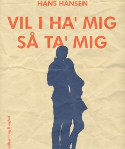 Vil I ha mig så ta mig (E-bog)