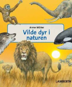 Vilde Dyr I Naturen - Anne Möller - Bog