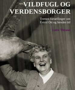 Vildfugl Og Verdensborger - Lotte Thrane - Bog
