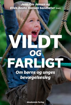 Vildt og farligt - om børns og unges bevægelseslege (E-bog)