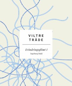 Viltre Tråde: Erindringsglimt I - Ingeborg Buhl - Bog