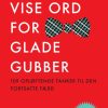 Vise ord for glade gubber (E-bog)