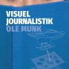 Visuel Journalistik - Ole Munk - Bog