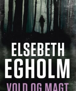 Vold Og Magt - Elsebeth Egholm - Bog