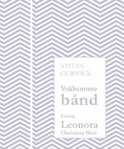 Voldsomme Bånd - Vivian Gornick - Bog