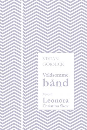 Voldsomme Bånd - Vivian Gornick - Bog