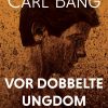Vor Dobbelte Ungdom - Carl Bang - Bog