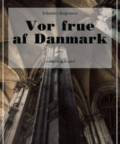 Vor Frue Af Danmark - Johannes Jørgensen - Bog