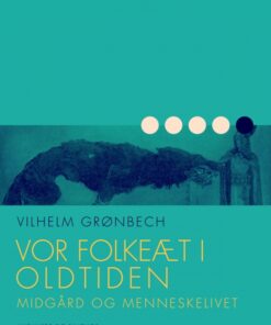 Vor folkeæt i oldtiden: Midgård og menneskelivet (E-bog)