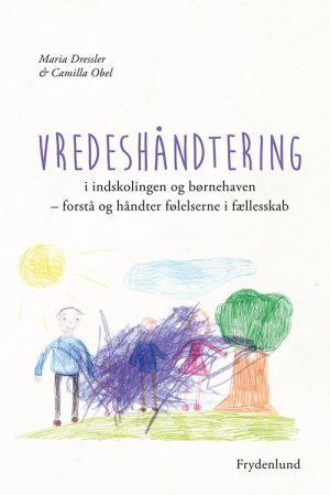 Vredeshåndtering I Indskolingen Og Børnehaven - Maria Dressler - Bog