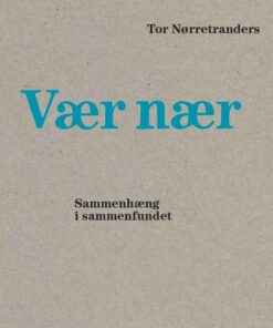 Vær Nær - Tor Nørretranders - Bog