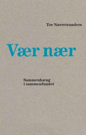 Vær Nær - Tor Nørretranders - Bog