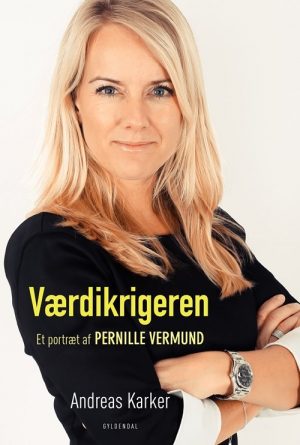 Værdikrigeren - Et Portræt Af Pernille Vermund - Andreas Karker - Bog