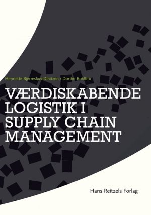 Værdiskabende Logistik I Supply Chain Management - Dorthe Bohlbro - Bog