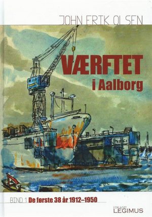 Værftet I Aalborg - John Erik Olsen - Bog