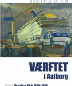 Værftet I Aalborg - John Erik Olsen - Bog