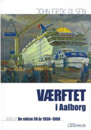 Værftet I Aalborg - John Erik Olsen - Bog