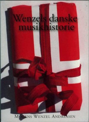 Wenzels Danske Musikhistorie - Mogens Wenzel Andreasen - Bog