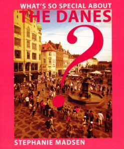 Whats So Special About The Danes ? - Stephanie Madsen - Bog