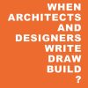 When Architects and Designers write draw build (Bog)