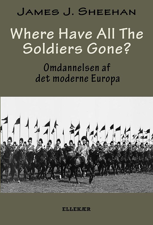 Where Have All The Soldiers Gone? - James J. Sheehan - Bog