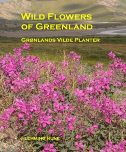 Wild Flowers of Greenland - Grønlands vilde planter (Bog)