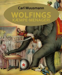 Wolfings Kæmpe-menageri - Carl Muusmann - Bog