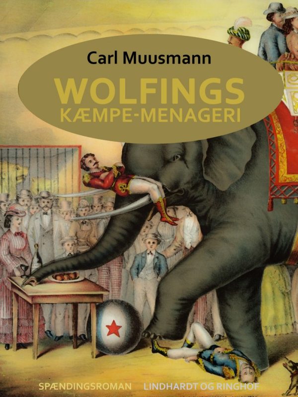 Wolfings Kæmpe-menageri - Carl Muusmann - Bog