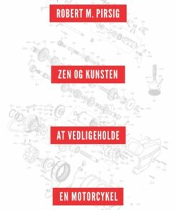 Zen Og Kunsten At Vedligeholde En Motorcykel - Robert M. Pirsig - Bog