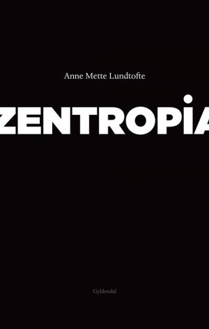 Zentropia - Anne Mette Lundtofte - Bog
