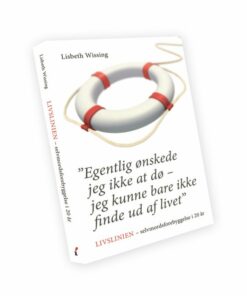 "egentlig ønskede Jeg Ikke At Dø ? Jeg Kunne Bare Ikke Finde Ud Af Livet" - Lisbeth Wissing - Bog