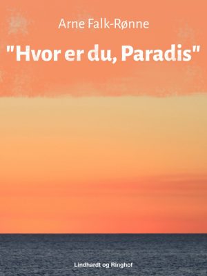 "hvor Er Du, Paradis" - Arne Falk-rønne - Bog