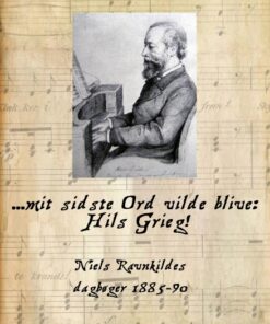 ... mit sidste Ord vilde blive: Hils Grieg! (E-bog)