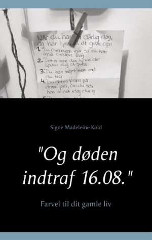 "og Døden Indtraf 16.08." - Signe Madeleine Kold - Bog