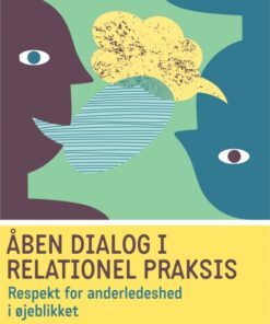 Åben dialog og relationel praksis. Respekt for anderledeshed i øjeblikket (E-bog)