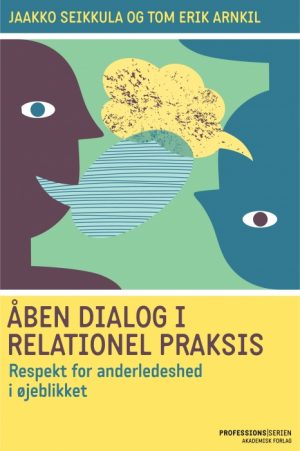 Åben dialog og relationel praksis. Respekt for anderledeshed i øjeblikket (E-bog)