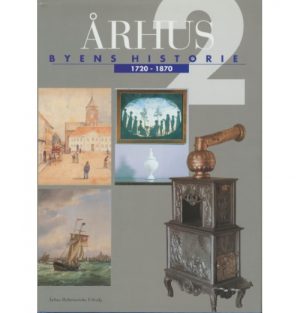 Århus: Byens historie 1720-1870, Bind 2 (Bog)