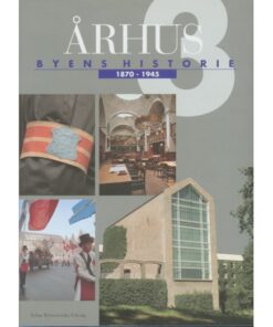 Århus: Byens historie 1870-1945, Bind 3 (Bog)