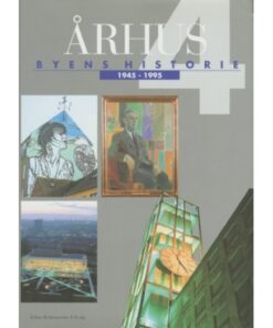 Århus: Byens historie 1945-1995, Bind 4 (Bog)