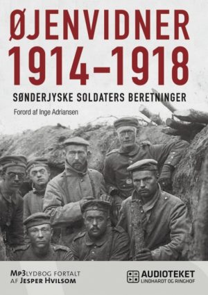 Øjenvidner 1914-1918 - sønderjyske soldaters beretninger (Lydbog)